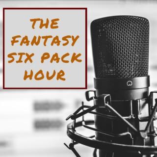Fantasy Six Pack: The Fantasy Six Pack Hour
