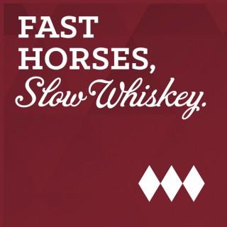 Fast Horses, Slow Whiskey