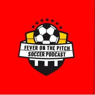Fever On The Pitch Soccer Podcast