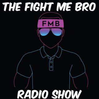 Fight Me Bro Radio Show