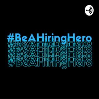 Be A Hiring Hero
