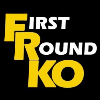 First Round KO Podcast