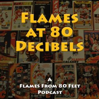 Flames at 80 Decibels