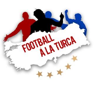 Football á la Turca (a Turkish Süper Lig podcast)