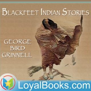Blackfeet Indian Stories by George B. Grinnell