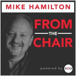 From the Chair Hosted By Mike Hamilton