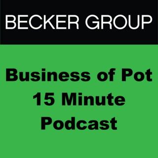 Becker Group Business of Pot 15 Minute Podcast