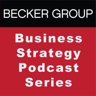 Becker Group Business Strategy Podcast Series