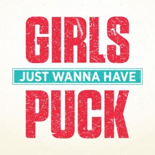 Girls Just Wanna Have Puck