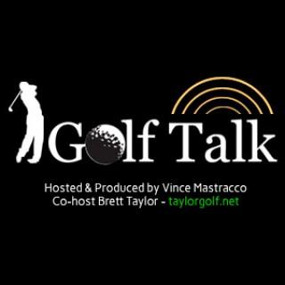 Golf Talk Radio With Vince Mastracco and Brett Taylor