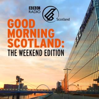 Good Morning Scotland: The Weekend Edition