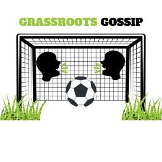 Grassroots Gossip Podcast