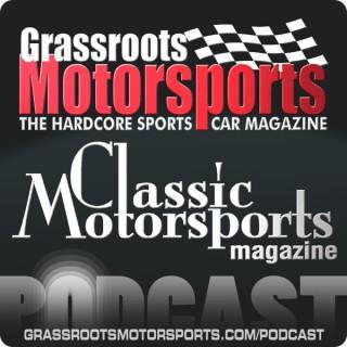 Grassroots Motorsports and Classic Motorsports podcast