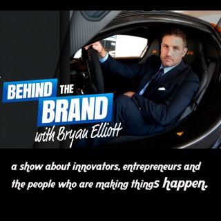 Behind the Brand with Bryan Elliott
