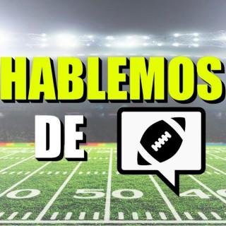 Hablemos de Football: NFL y mas en español