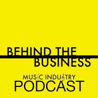 Behind the Music Business Podcast