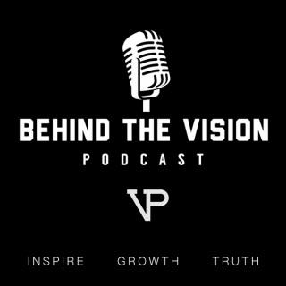 Behind The Vision Podcast