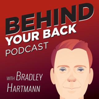 Behind Your Back Podcast with Bradley Hartmann