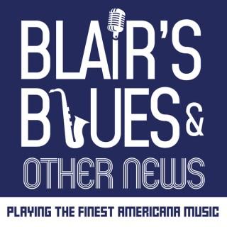 Blair's Blues and Other News