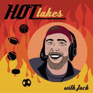 Hot Takes with Jack