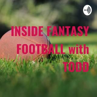 INSIDE FANTASY FOOTBALL with TODD