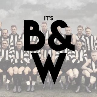 It's Black and White - Collingwood Podcast