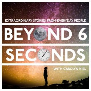 Beyond 6 Seconds