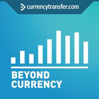 Beyond Currency by CurrencyTransfer.com