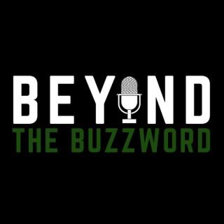 Beyond The Buzzword
