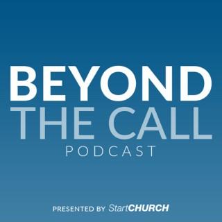 Beyond the Call Podcast presented by StartCHURCH | Helping empower pastors and ministry leaders.