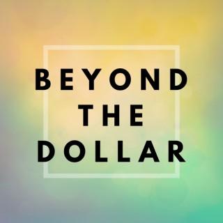 Beyond The Dollar