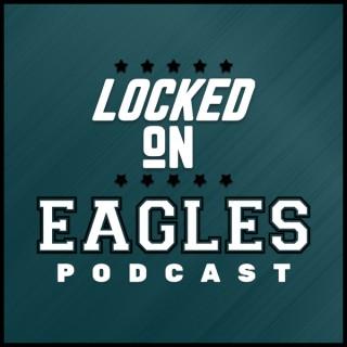 Locked On Eagles - Daily Podcast On The Philadelphia Eagles