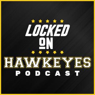 Locked On Hawkeyes - Daily Podcast On Iowa Hawkeyes Football & Basketball