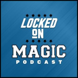 Locked On Magic - Daily Podcast On The Orlando Magic