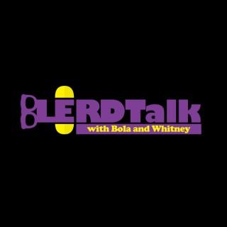 BlerdTalk with Bola and Whitney