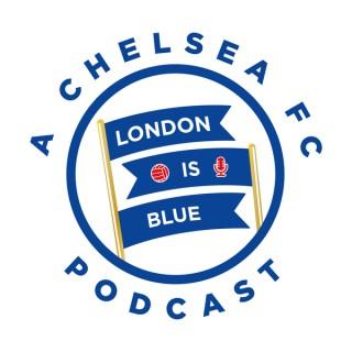 London Is Blue - Chelsea FC Soccer Podcast