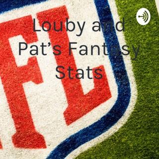 Louby and Pat’s Fantasy Stats