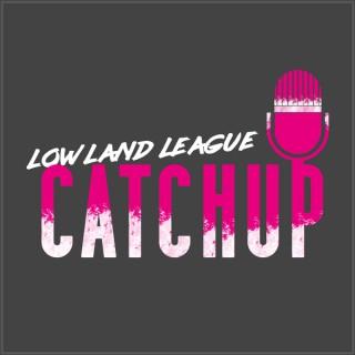 Lowland League Catchup