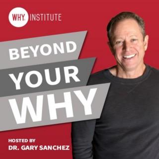 Beyond Your WHY