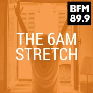 BFM :: The 6AM Stretch