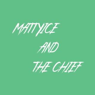 MattyIce and the Chief
