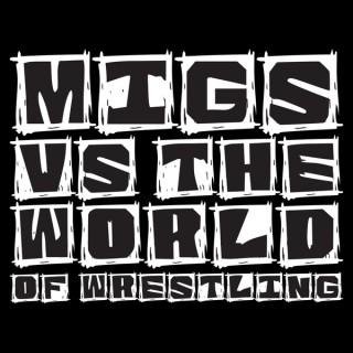 Migs Vs. The World Of Wrestling