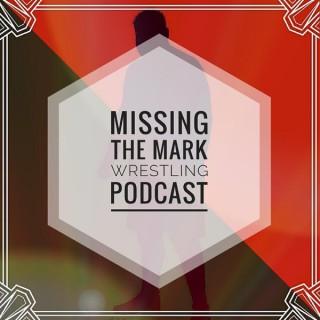 Missing the Mark Wrestling Podcast