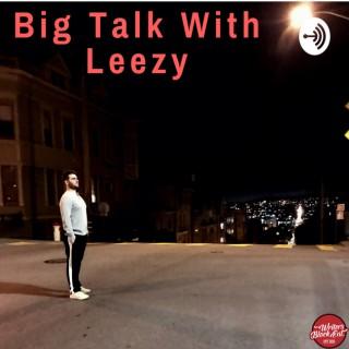 Big Talk With Leezy