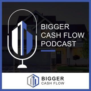 Bigger Cash Flow Podcast