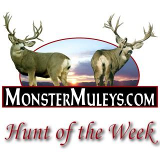 MonsterMuleys.com - Hunt of the Week Podcasts