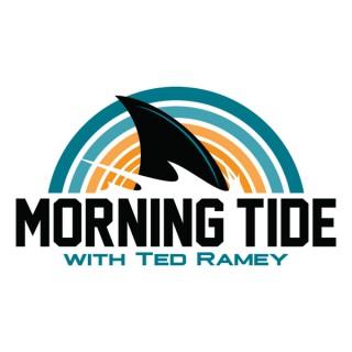 Morning Tide with Ted Ramey