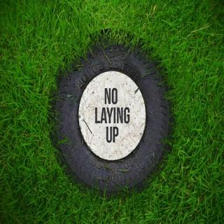 No Laying Up - Golf Podcast
