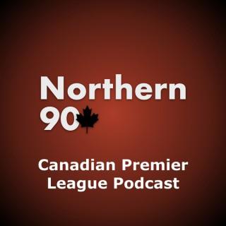 Northern 90 Canadian Premier League Podcast