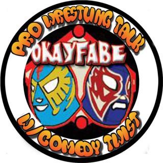 OKayFabe (Pro Wrestling Talk with Comedy Twist)